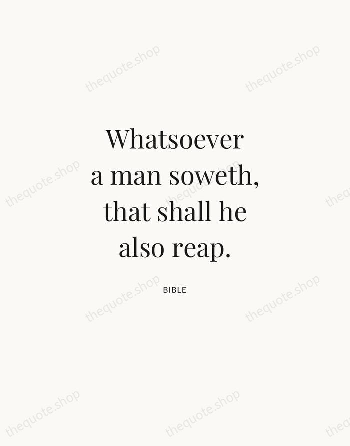 Whatsoever a man soweth, that shall he also reap. — Bible | Printable Wall Art — Atelier Serif
