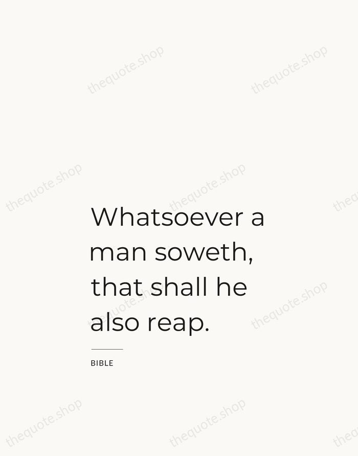 Whatsoever a man soweth, that shall he also reap. — Bible — Studio Left