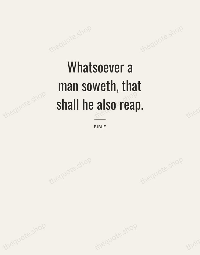 Whatsoever a man soweth, that shall he also reap. — Bible — Letterpress Caps