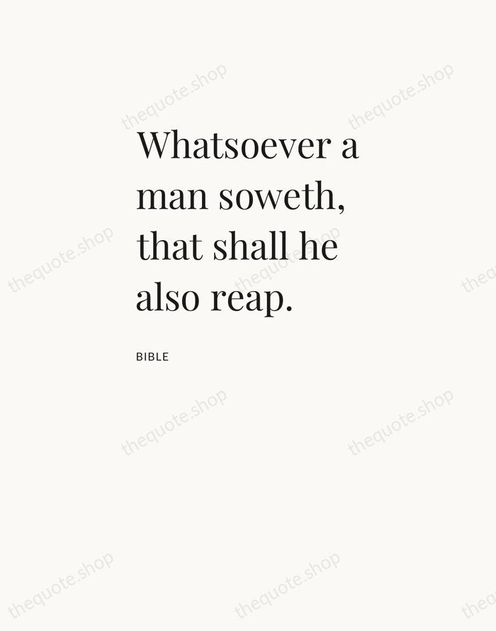Whatsoever a man soweth, that shall he also reap. — Bible — Asymmetric Left