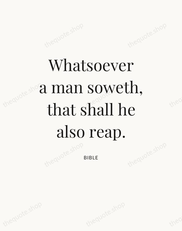 Whatsoever a man soweth, that shall he also reap. — Bible — Statement Serif
