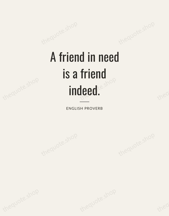 A friend in need is a friend indeed. — English Proverb — Letterpress Caps