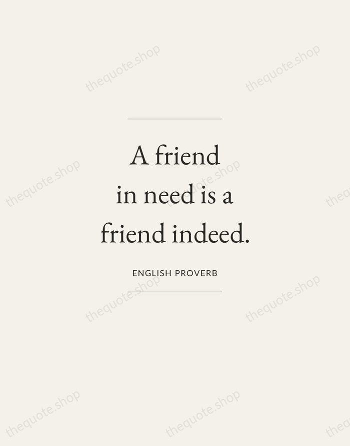 A friend in need is a friend indeed. — English Proverb — Gallery Frame