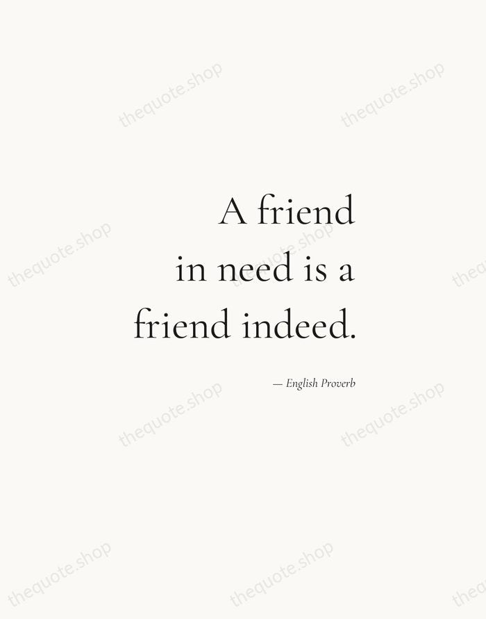 A friend in need is a friend indeed. — English Proverb — Soft Serif Right