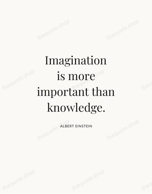 Imagination is more important than knowledge. — Albert Einstein | Printable Wall Art — Atelier Serif