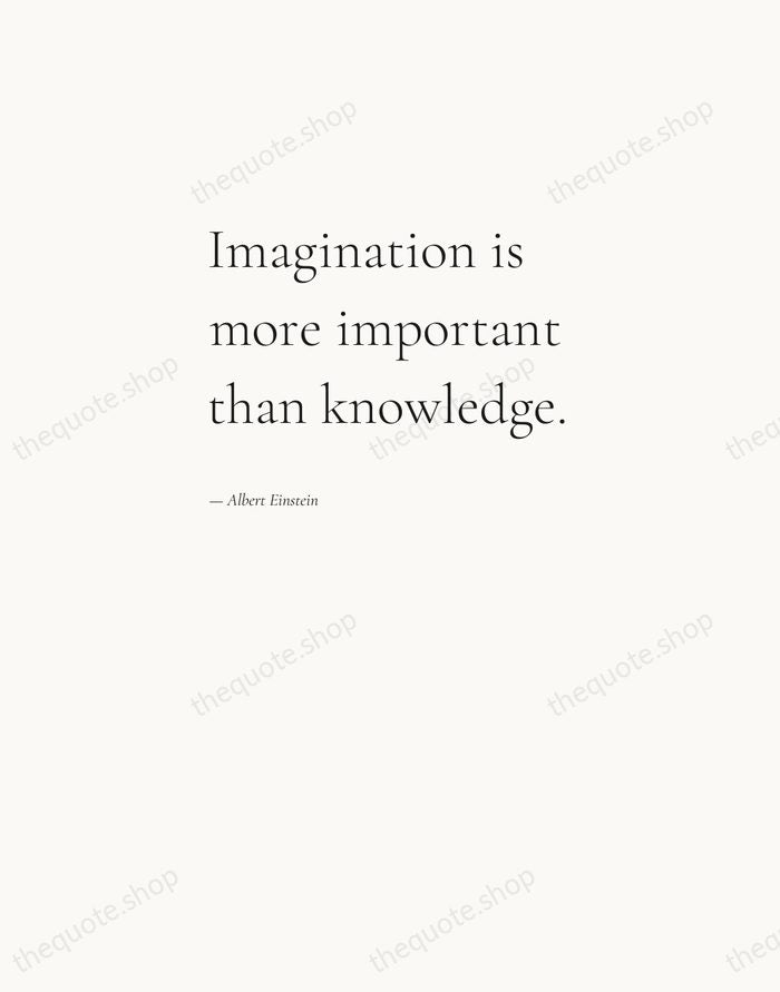 Imagination is more important than knowledge. — Albert Einstein — Editorial Left Serif