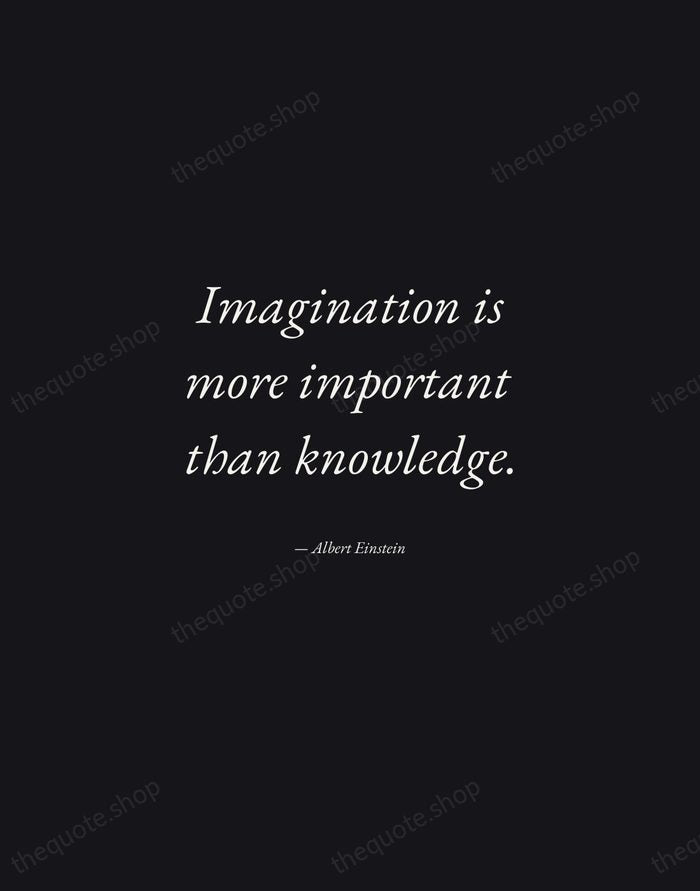 Imagination is more important than knowledge. — Albert Einstein — Manuscript Italic