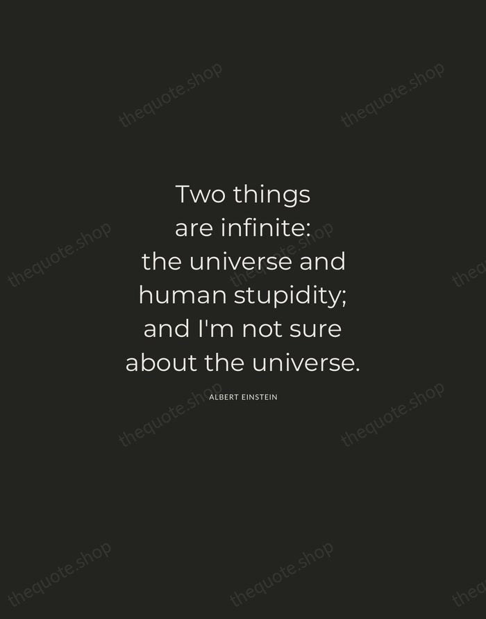 Two things are infinite: the universe and human stupidity; and I'm not… — Albert Einstein — Charcoal Sans