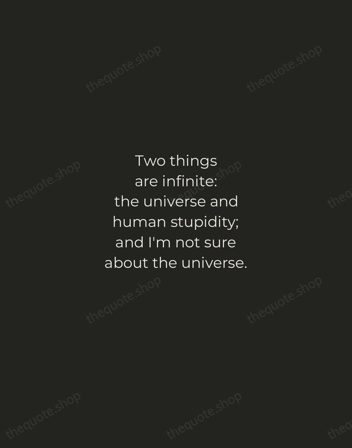 Two things are infinite: the universe and human stupidity; and I'm not… — Albert Einstein — Tracked Caps Unsigned