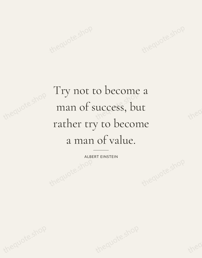 Try not to become a man of success, but rather try to… — Albert Einstein — Gallery Rule