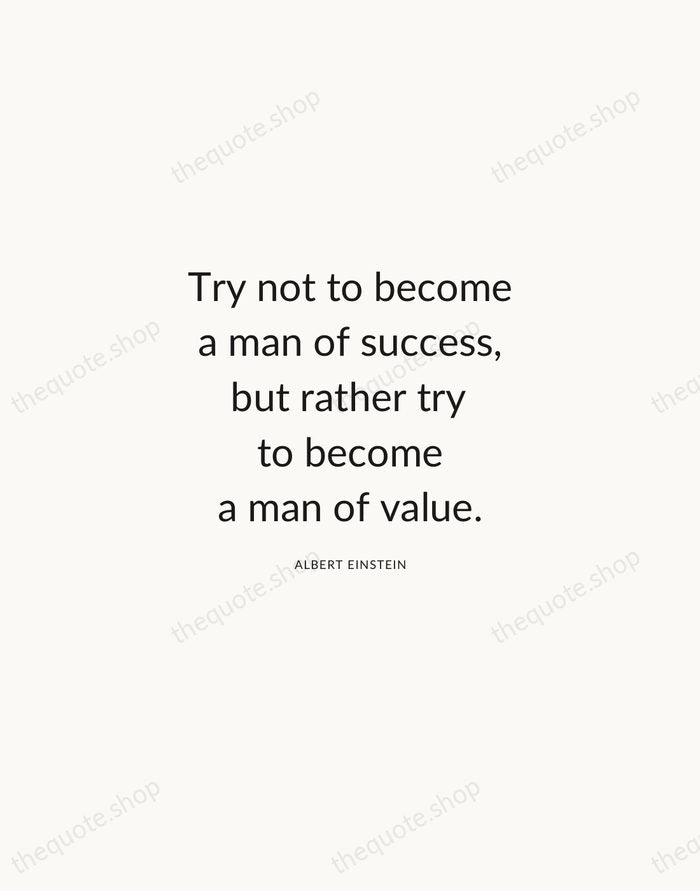 Try not to become a man of success, but rather try to… — Albert Einstein — Modern Sans Calm
