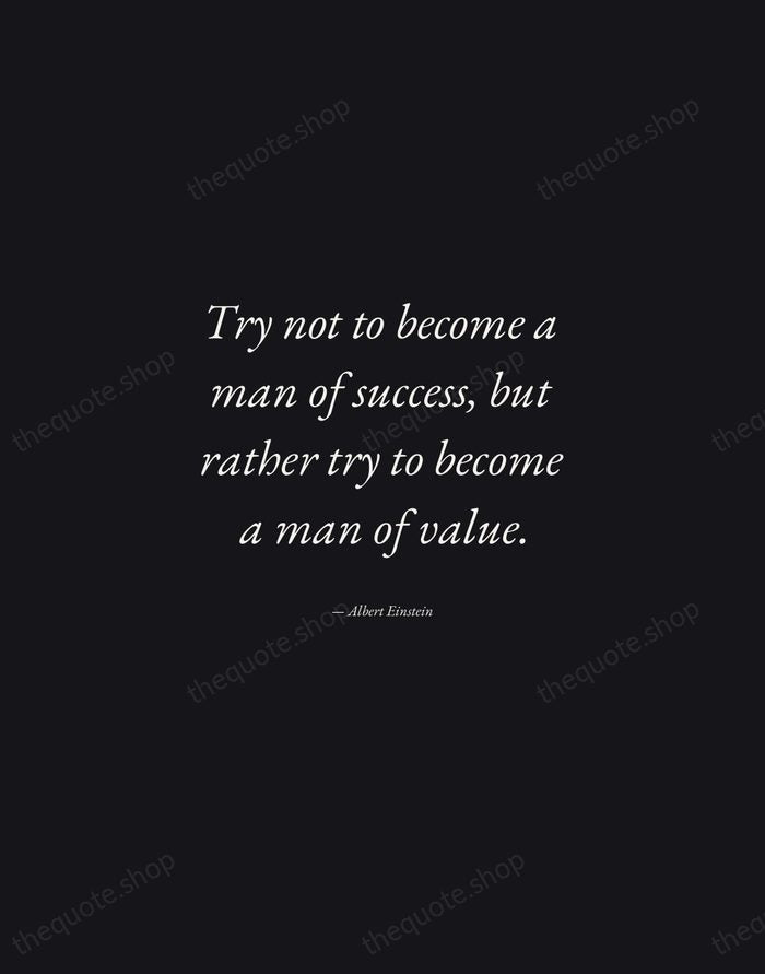 Try not to become a man of success, but rather try to… — Albert Einstein — Manuscript Italic
