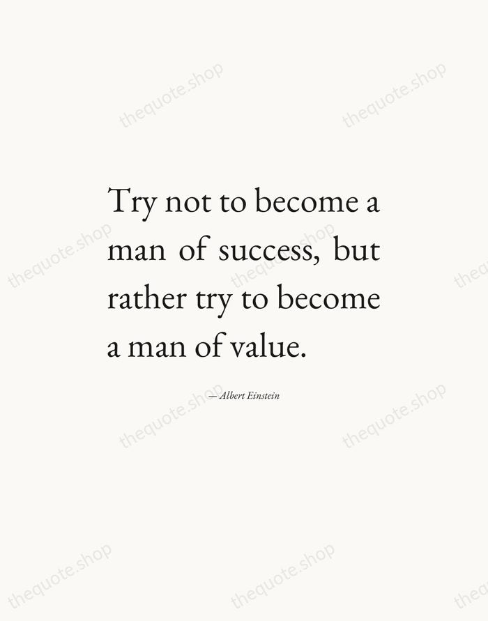 Try not to become a man of success, but rather try to… — Albert Einstein — Editorial Justified