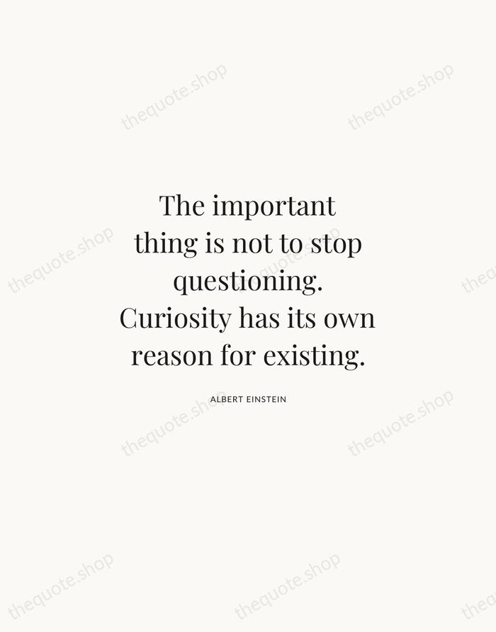The important thing is not to stop questioning. Curiosity has its own… — Albert Einstein | Printable Wall Art — Atelier Serif