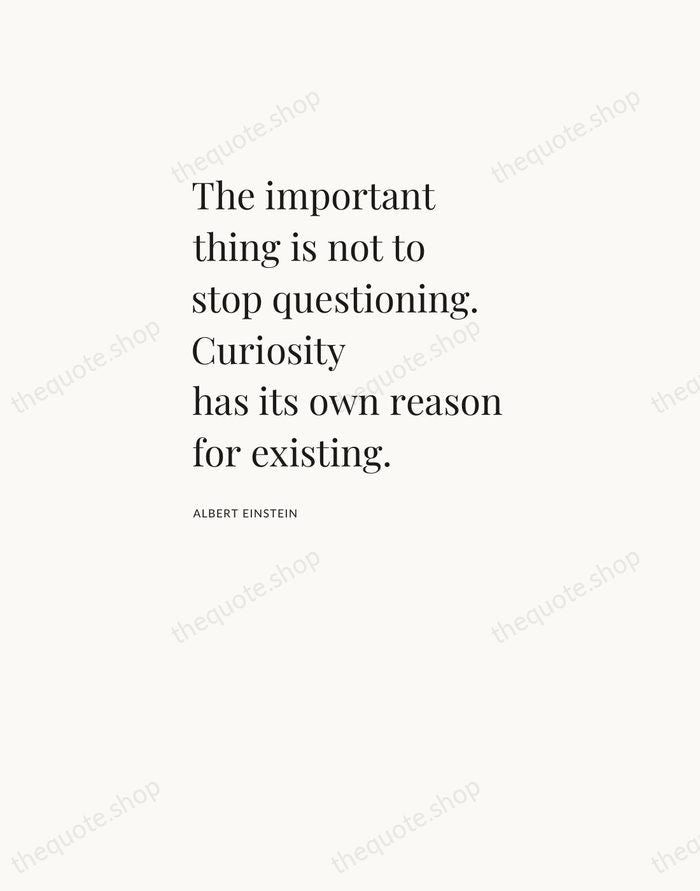 The important thing is not to stop questioning. Curiosity has its own… — Albert Einstein — Asymmetric Left