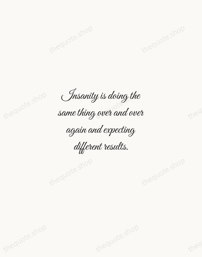 Insanity is doing the same thing over and over again and expecting… — Albert Einstein — Script Whisper