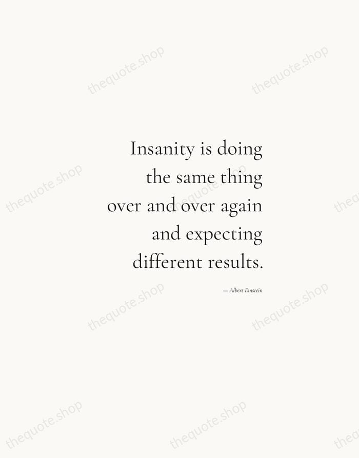 Insanity is doing the same thing over and over again and expecting… — Albert Einstein — Soft Serif Right