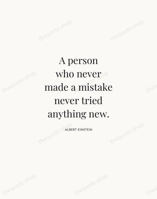 A person who never made a mistake never tried anything new. — Albert Einstein | Printable Wall Art — Atelier Serif