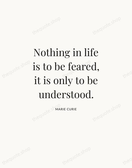 Nothing in life is to be feared, it is only to be… — Marie Curie | Printable Wall Art — Atelier Serif