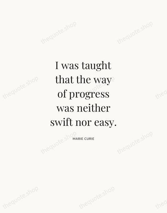 I was taught that the way of progress was neither swift nor… — Marie Curie | Printable Wall Art — Atelier Serif