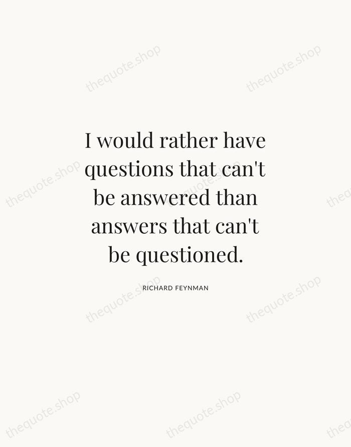 I would rather have questions that can't be answered than answers that… — Richard Feynman | Printable Wall Art — Atelier Serif