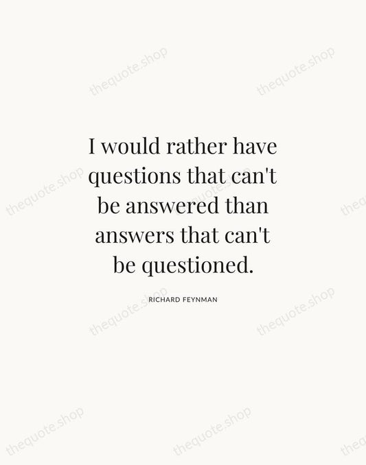 I would rather have questions that can't be answered than answers that… — Richard Feynman | Printable Wall Art — Atelier Serif
