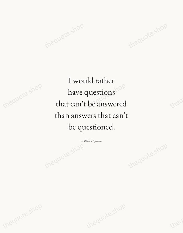 I would rather have questions that can't be answered than answers that… — Richard Feynman — Quiet Garamond