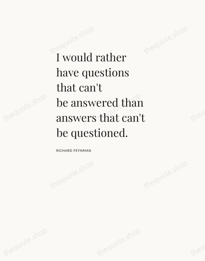 I would rather have questions that can't be answered than answers that… — Richard Feynman — Asymmetric Left