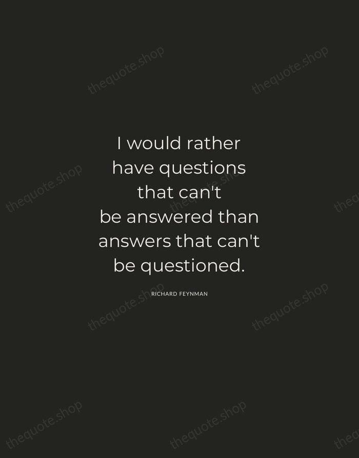 I would rather have questions that can't be answered than answers that… — Richard Feynman — Charcoal Sans