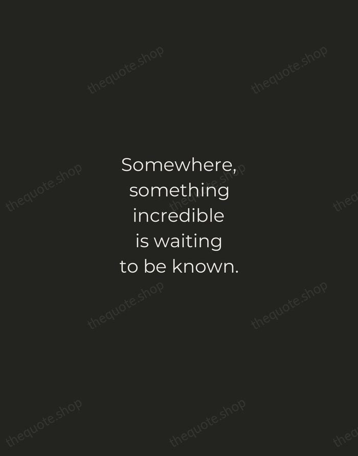 Somewhere, something incredible is waiting to be known. — Carl Sagan — Tracked Caps Unsigned