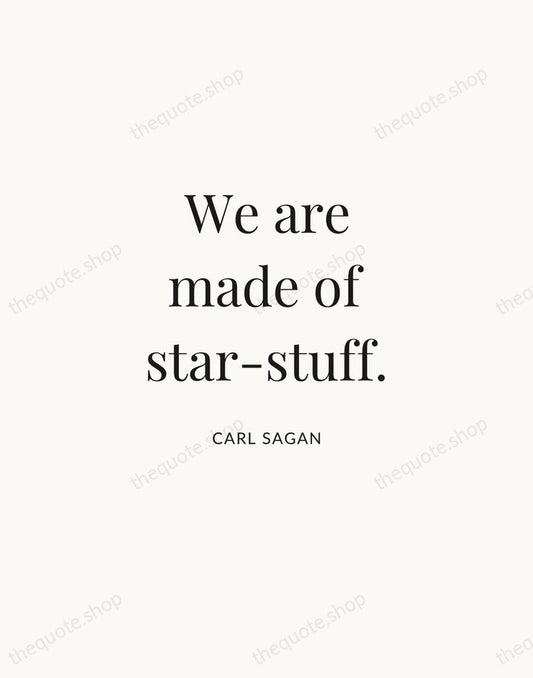 We are made of star-stuff. — Carl Sagan | Printable Wall Art — Atelier Serif