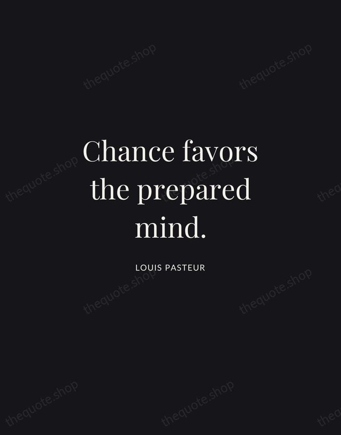 Chance favors the prepared mind. — Louis Pasteur | Printable Wall Art — Midnight Serif