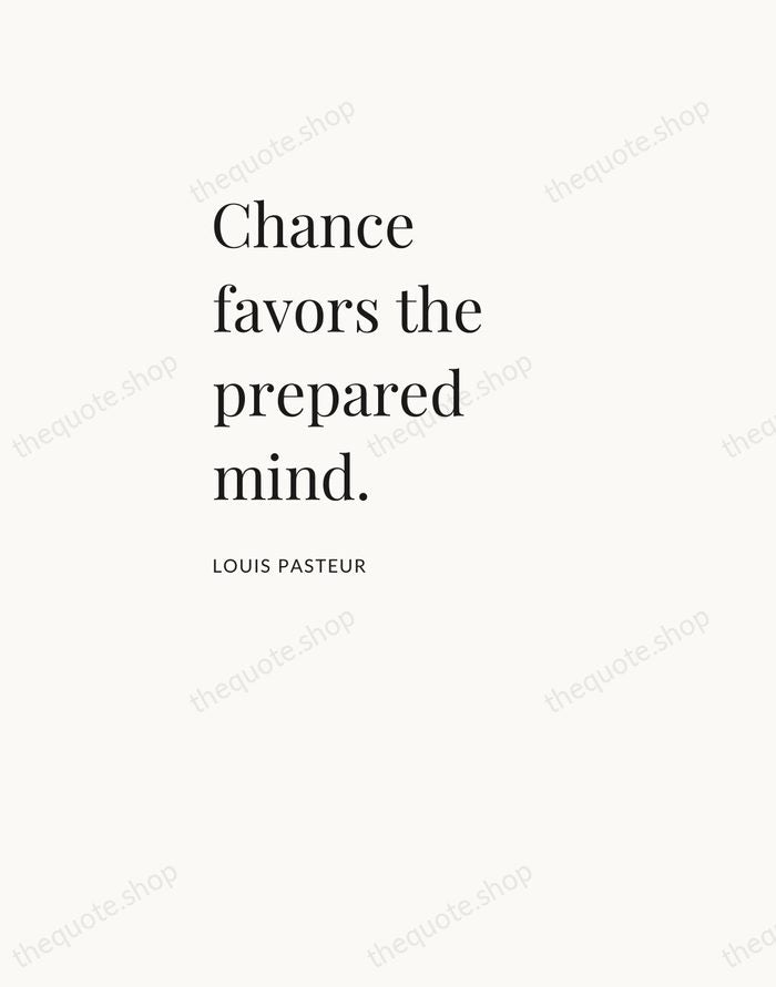 Chance favors the prepared mind. — Louis Pasteur — Asymmetric Left