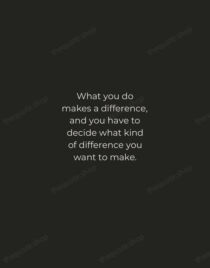 What you do makes a difference, and you have to decide what… — Jane Goodall — Tracked Caps Unsigned