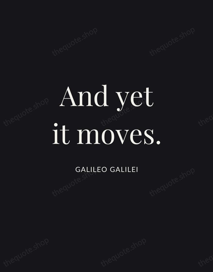 And yet it moves. — Galileo Galilei | Printable Wall Art — Midnight Serif