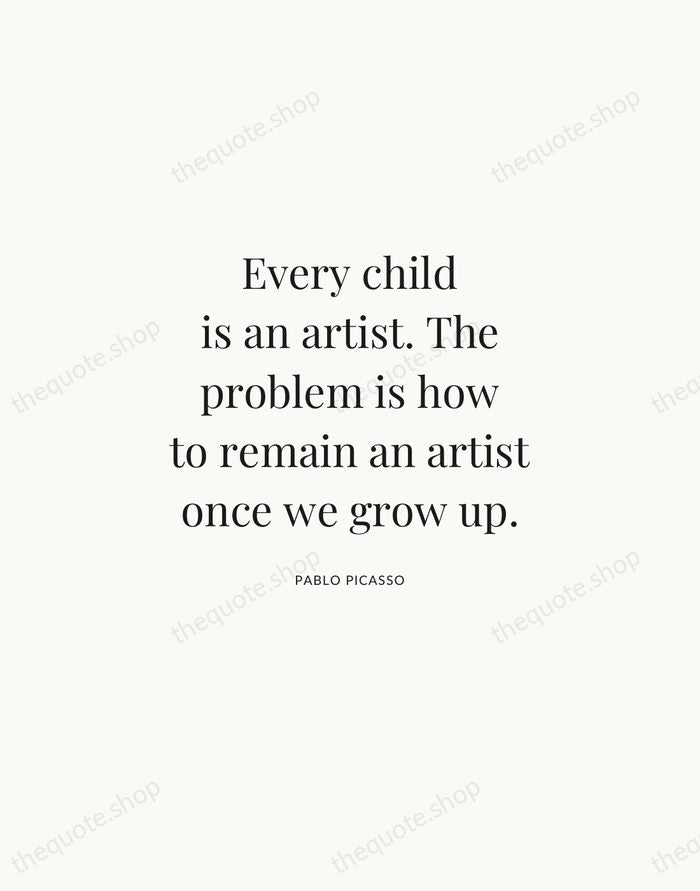 Every child is an artist. The problem is how to remain an… — Pablo Picasso | Printable Wall Art — Atelier Serif