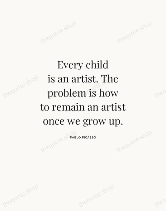 Every child is an artist. The problem is how to remain an… — Pablo Picasso | Printable Wall Art — Atelier Serif