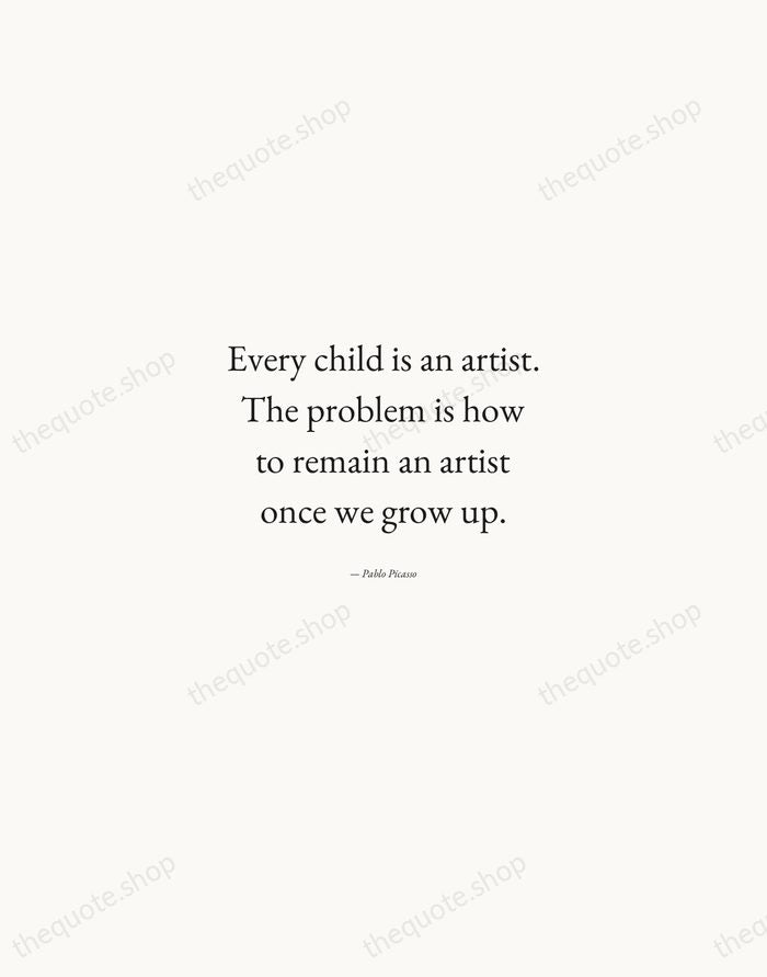 Every child is an artist. The problem is how to remain an… — Pablo Picasso — Quiet Garamond