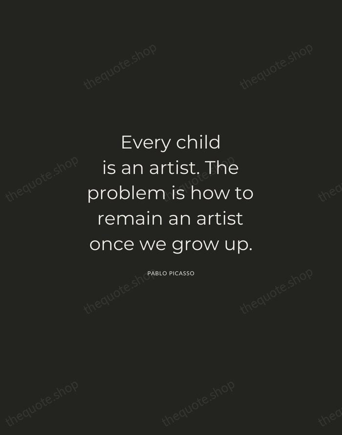 Every child is an artist. The problem is how to remain an… — Pablo Picasso — Charcoal Sans