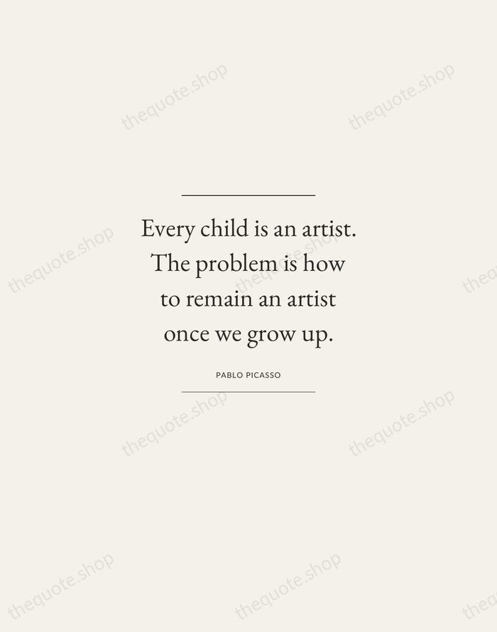 Every child is an artist. The problem is how to remain an… — Pablo Picasso — Gallery Frame