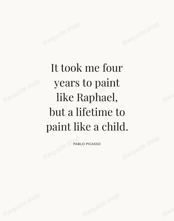 It took me four years to paint like Raphael, but a lifetime… — Pablo Picasso | Printable Wall Art — Atelier Serif