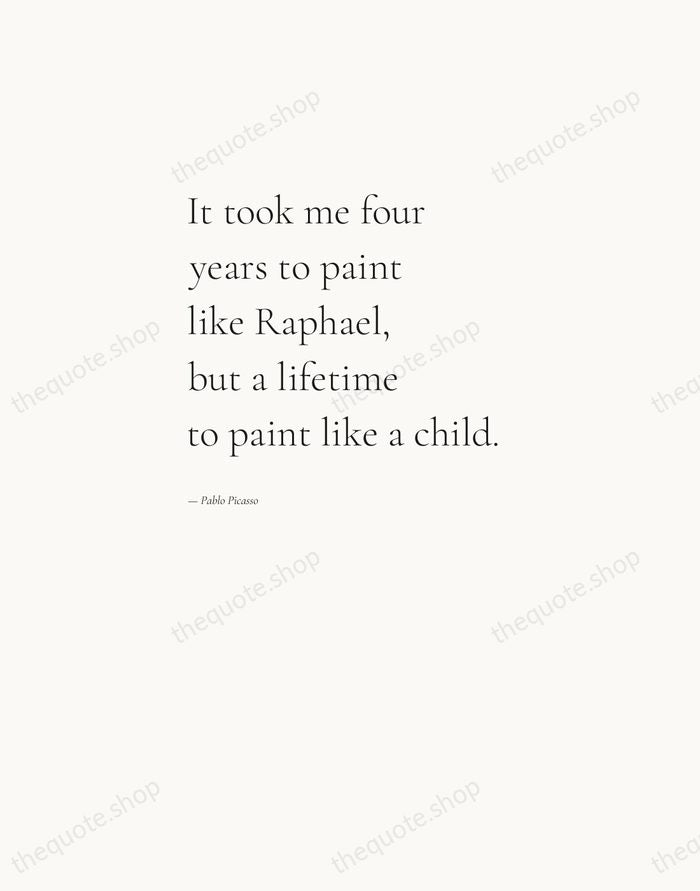 It took me four years to paint like Raphael, but a lifetime… — Pablo Picasso — Editorial Left Serif