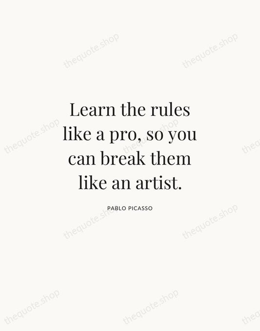 Learn the rules like a pro, so you can break them like… — Pablo Picasso | Printable Wall Art — Atelier Serif