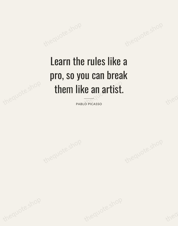 Learn the rules like a pro, so you can break them like… — Pablo Picasso — Letterpress Caps