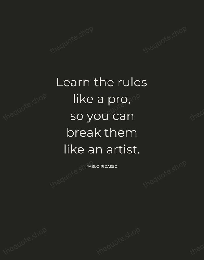 Learn the rules like a pro, so you can break them like… — Pablo Picasso — Charcoal Sans