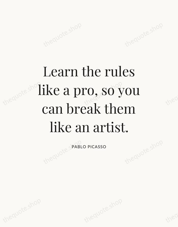 Learn the rules like a pro, so you can break them like… — Pablo Picasso — Statement Serif