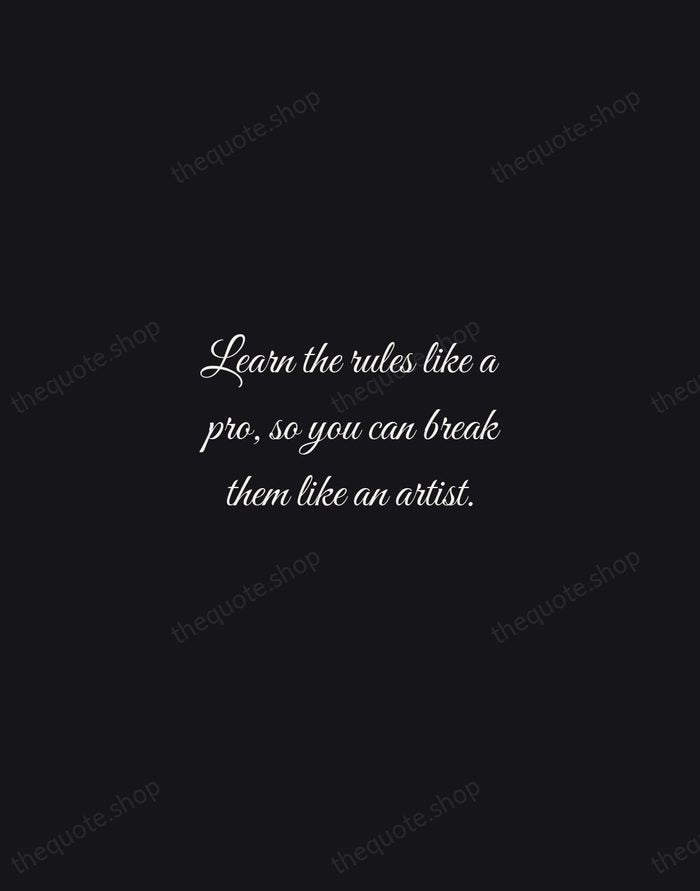 Learn the rules like a pro, so you can break them like… — Pablo Picasso — Night Script