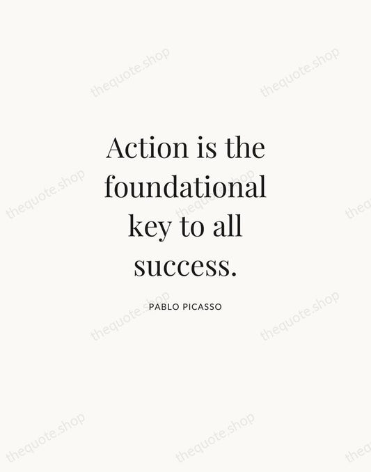 Action is the foundational key to all success. — Pablo Picasso | Printable Wall Art — Atelier Serif