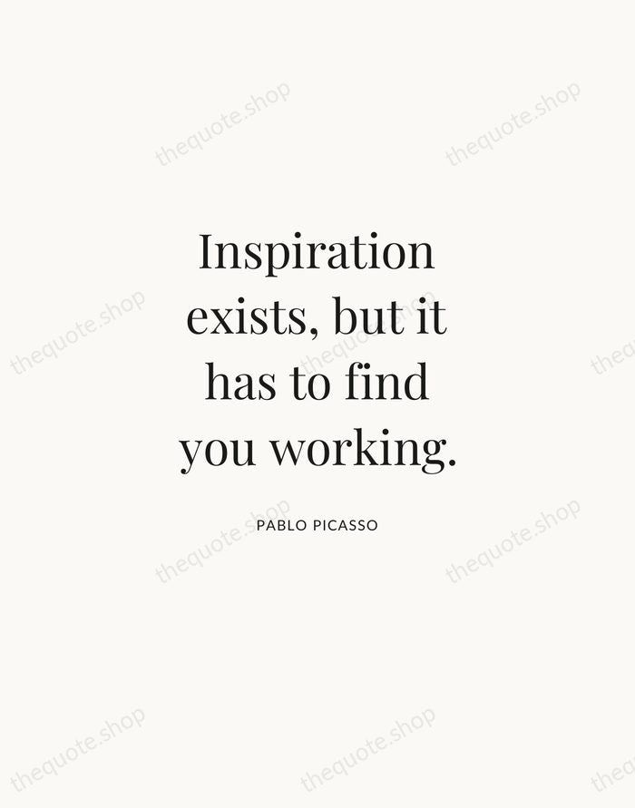 Inspiration exists, but it has to find you working. — Pablo Picasso | Printable Wall Art — Atelier Serif
