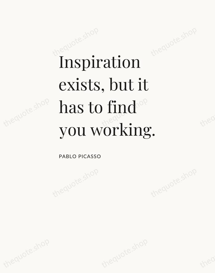 Inspiration exists, but it has to find you working. — Pablo Picasso — Asymmetric Left